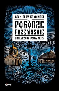 Pogórze Przemyskie. Okaleczone - okładka książki