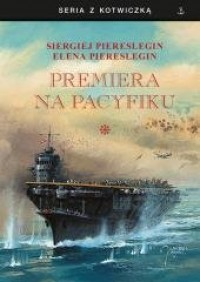 Premiera na Pacyfiku. Tom 1 - okładka książki