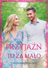 Przyjaźń to za mało. Tom 2 - okładka książki