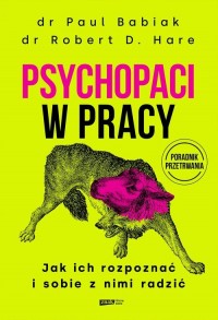 Psychopaci w pracy. Jak ich rozpoznać - okładka książki