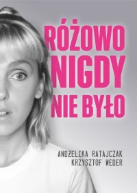 Różowo nigdy nie było - okładka książki