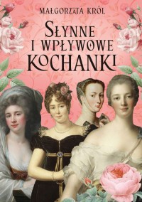 Słynne i wpływowe kochanki - okładka książki