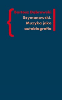 Szymanowski Muzyka jako autobiografia - okłakda ebooka