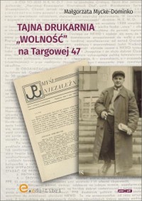 Tajna drukarnia WOLNOŚĆ na Targowej - okłakda ebooka