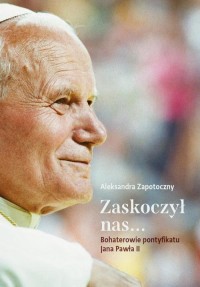 Zaskoczył nas... Bohaterowie pontyfikatu - okłakda ebooka