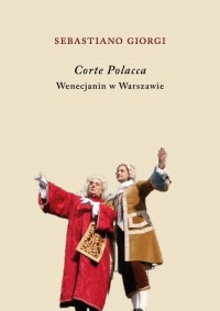 Corte Polacca. Wenecjanin w Warszawie - okładka książki
