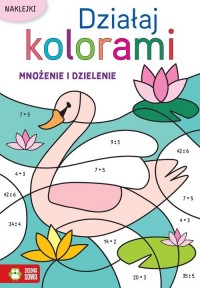 Działaj kolorami Mnożenie i dzielenie - okładka książki