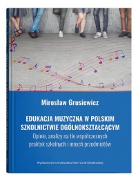 Edukacja muzyczna w polskim szkolnictwie - okładka książki