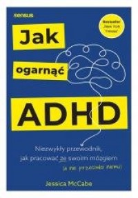 Jak ogarnąć ADHD. Niezwykły przewodnik - okładka książki