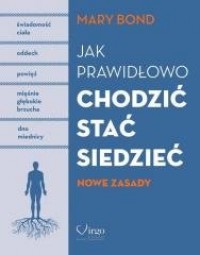 Jak prawidłowo chodzić,stać,siedzieć. - okładka książki
