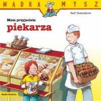 Mądra Mysz. Mam przyjaciela piekarza - okładka książki