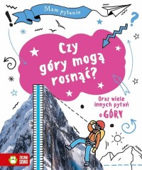 Mam pytanie. Czy góry mogą rosnąć? - okładka książki