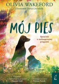 Mój pies. Opowieść o nadzwyczajnej - okładka książki