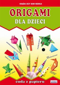 Origami dla dzieci. Cuda z papieru - okłakda ebooka
