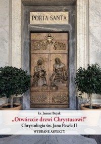 Otwórzcie drzwi Chrystusowi! Chrystologia - okładka książki