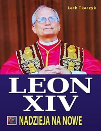 Papież Leon XIV. Nadzieja na nowe - okładka książki