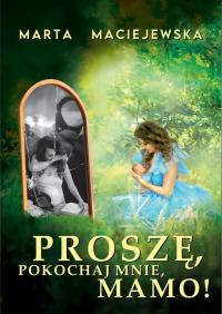 Proszę, pokochaj mnie, mamo! - okłakda ebooka