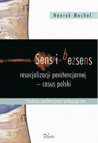 Sens i bezsens resocjalizacji penitencjarnej - okłakda ebooka