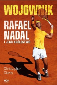 Wojownik. Rafael Nadal i jego królestwo - okładka książki