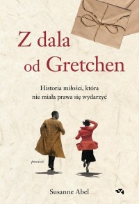 Z dala od Gretchen Historia miłości, - okładka książki