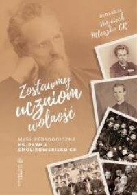 Zostawmy uczniom wolność Myśl pedagogiczna - okładka książki