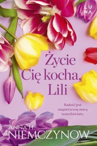 Życie cię kocha, Lili - okładka książki