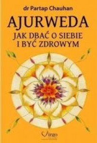 Ajurweda. Jak dbać o siebie i być - okładka książki