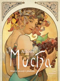 Alfons Mucha Mistrz secesji i plakatu - okładka książki