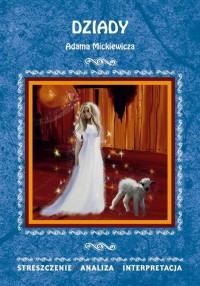 Dziady Adama Mickiewicza. Streszczenie, - okłakda ebooka