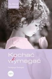 Kochać i wymagać. Pedagogia Ewangelii - okładka książki