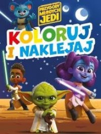 Koloruj i naklejaj! Gwiezdne Wojny - okładka książki