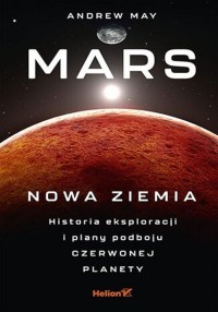Mars: Nowa Ziemia. Historia eksploracji - okładka książki
