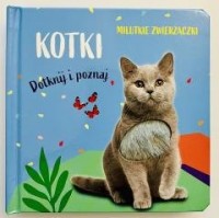 Milutkie zwierzaczki. Dotknij i - okładka książki