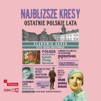 Najbliższe kresy. Ostatnie polskie - pudełko audiobooku