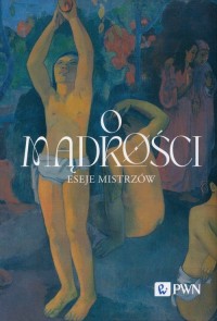 O mądrości. Eseje mistrzów - okładka książki