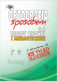 Ortografia sposobem. Zasady pisowni - okłakda ebooka