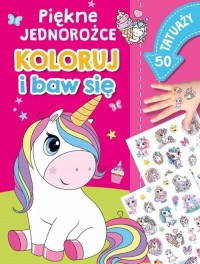 Piękne jednorożce. Koloruj i baw - okładka książki