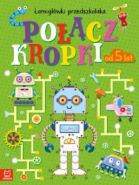 Połącz kropki. Łamigłówki przedszkolaka - okładka książki