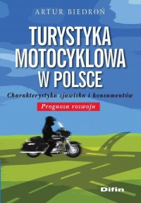 okłakda ebooka - Turystyka motocyklowa w Polsce. Charakterystyka zjawiska i konsumentów. Prognoza rozwoju