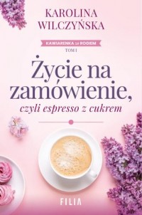 Życie na zamówienie, czyli espresso - okładka książki