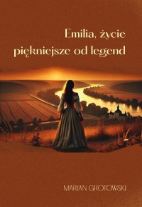 Emilia, życie piękniejsze od legend - okładka książki