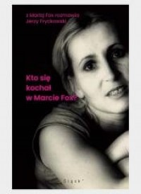Kto się kochał w Marcie Fox? - okładka książki