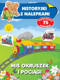 Miś Okruszek i pociągi Historyjki - okładka książki