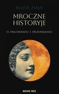 Mroczne historyje o miłowaniu i - okładka książki