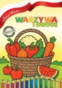 Nasza Polska. Warzywa i Owoce - okładka książki