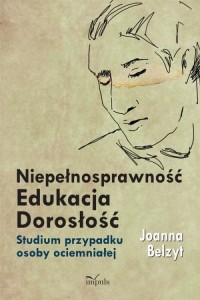 Niepełnosprawność Edukacja Dorosłość. - okłakda ebooka