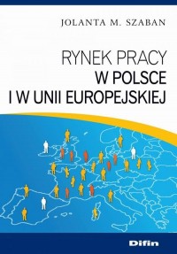 Rynek pracy w Polsce i w Unii Europejskiej - okłakda ebooka
