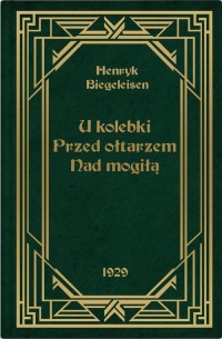 U kolebki, przed ołtarzem, nad - okładka książki