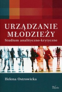 Urządzanie młodzieży. Studium analityczno-krytyczne - okłakda ebooka