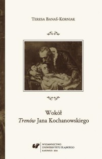 Wokół „Trenów” Jana Kochanowskiego. - okłakda ebooka